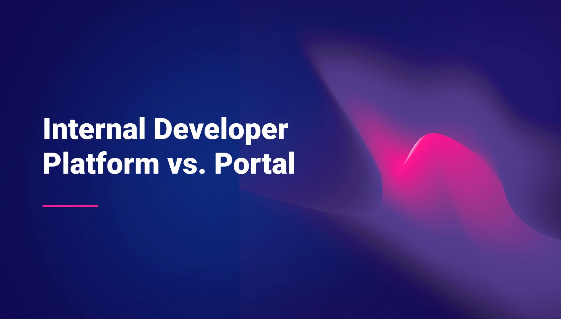 Internal Developer Platform vs. Internal Developer Portal What's The